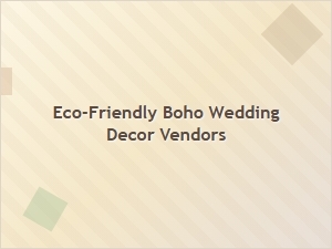 Eco-Friendly Boho Wedding Decor Vendors